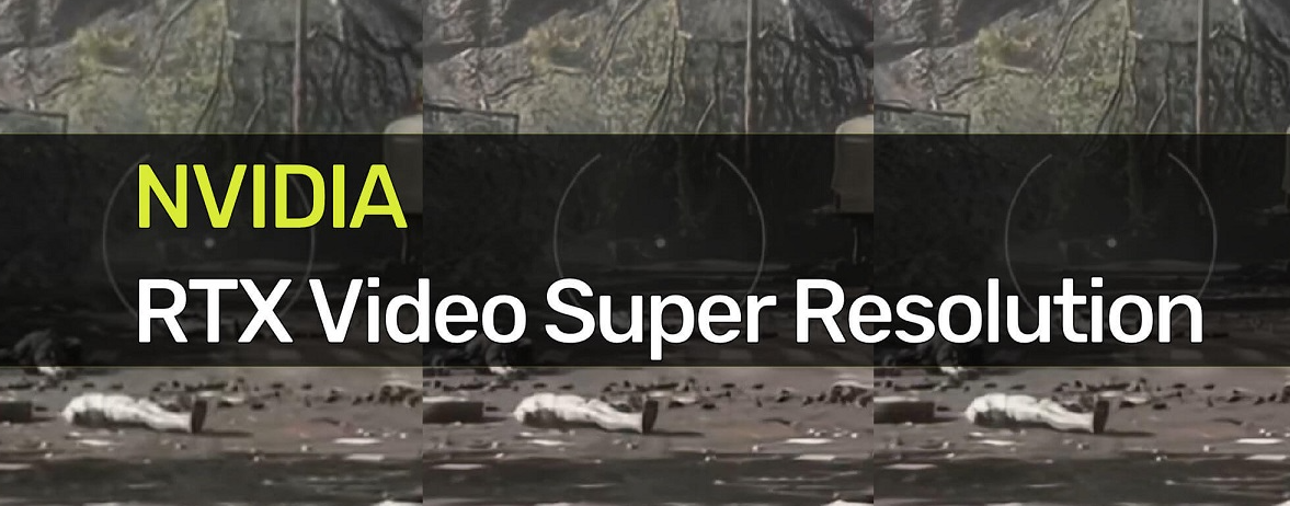 What is NVIDIA RTX Video Super Resolution? Which Graphics Cards Will It Be Used With?